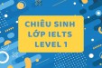 LỚP IELTS LEVEL 1 KHÓA THÁNG 1/2026